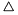 $ \triangle $