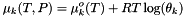 \[ \mu_k(T,P) = \mu^o_k(T) + R T \log(\theta_k) \]
