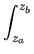 $\displaystyle \int_{z_a}^{z_b}$