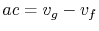 $ ac =v_g -v_f$