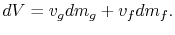 $\displaystyle dV =v_g dm_g +v_f dm_f.$
