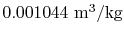 $ 0.001044\textrm{ m\textsuperscript{3}/kg}$
