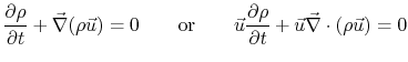 $\displaystyle \frac{\partial \rho}{\partial t} + \vec{\nabla}(\rho \vec{u})=0\q...
...ec{u}\frac{\partial \rho}{\partial t} +\vec{u}\vec{\nabla}\cdot(\rho \vec{u})=0$