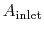 $ A_{\textrm{inlet}}$