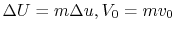 $ \Delta U =m \Delta u, V_0 = m
v_0$