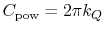 $ C_{\textrm{pow}} =
2\pi k_Q$