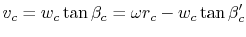 $\displaystyle v_c = w_c \tan \beta_c = \omega r_c - w_c \tan\beta_c'$