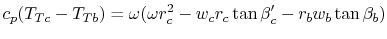 $\displaystyle c_p(T_{Tc} - T_{Tb}) = \omega(\omega r_c^2 - w_c r_c \tan \beta_c' - r_b w_b \tan \beta_b)$