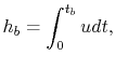 $\displaystyle h_b = \int_0^{t_b} u dt,$