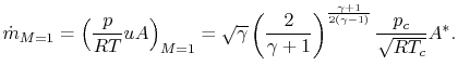 $\displaystyle \dot{m}_{M=1} = \left(\frac{p}{R T}uA\right)_{M=1} = \sqrt{\gamma...
...{2}{\gamma+1}\right)^{\frac{\gamma+1}{2(\gamma-1)}}\frac{p_c}{\sqrt{R T_c}}A^*.$
