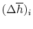 $ (\Delta \overline{h})_i$