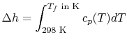 $\displaystyle \Delta h =\int_\textrm{298 K}^\textrm{$T_f$ in K} c_p(T) dT$