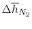 $ \Delta
\overline{h}_{N_2}$
