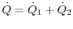 $ \dot{Q} = \dot{Q}_1 +
\dot{Q}_2$
