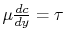 $ \mu
\frac{dc}{dy} =\tau$