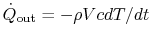 $ \dot{Q}_\textrm{out} =
-\rho VcdT/dt$