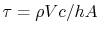 $ \tau =
\rho V c/hA$
