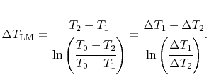 $\displaystyle \Delta T_\textrm{LM} = \cfrac{T_2 -T_1}{\ln\left(\cfrac{T_0-T_2}{...
...cfrac{\Delta T_1 - \Delta T_2}{\ln\left(\cfrac{\Delta T_1}{\Delta T_2}\right)}.$