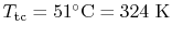 $ T_\textrm{tc} =
51^\circ\textrm{C} = 324\textrm{ K}$