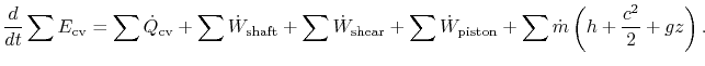 $\displaystyle \frac{d}{dt}\sum{E_{\textrm{cv}}}=\sum\dot{Q}_{\textrm{cv}}+\sum\...
...ar}}+\sum\dot{W}_{\textrm{piston}}+
\sum\dot{m}\left(h+\frac{c^2}{2}+gz\right).$