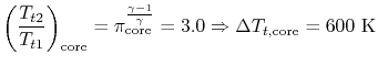 $\displaystyle \left(\frac{T_{t2}}{T_{t1}}\right)_{\textrm{core}} = \pi_{\textrm...
...ac{\gamma-1}{\gamma}}=3.0 \Rightarrow \Delta T_{t,\textrm{core}}=600\textrm{ K}$