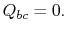 $ Q_{bc}=0.$