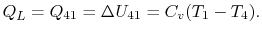 $\displaystyle Q_L =Q_{41} =\Delta U_{41} =C_v (T_1 -T_4).$