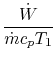 $\displaystyle \frac{\dot{W}}{\dot{m}c_pT_1}$