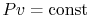 $ Pv
= \textrm{const}$