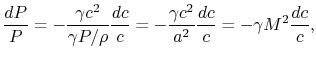 $\displaystyle \frac{dP}{P} =-\frac{\gamma c^2}{\gamma P/\rho} \frac{dc}{c}
=-\frac{\gamma c^2}{a^2}\frac{dc}{c}=-\gamma M^2 \frac{dc}{c},$