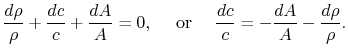 $\displaystyle \frac{d\rho}{\rho} +\frac{dc}{c}+\frac{dA}{A}=0,\quad\textrm{ or
}\quad
\frac{dc}{c}=-\frac{dA}{A}-\frac{d\rho}{\rho}.$