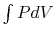 $ \int PdV$