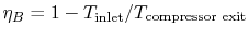 $ \eta_B= 1 -
T_\textrm{inlet} / T_\textrm{compressor exit}$