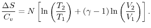 $\displaystyle \frac{\Delta
S}{C_v}=N\left[\ln\left(\frac{T_2}{T_1}\right)+(\gamma-1)\ln\left(\frac{V_2}{V_1}\right)\right].$