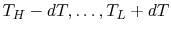 $ T_H
-dT,\dots,T_L +dT$