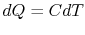 $ dQ =C
dT$
