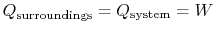 $ Q_\textrm{surroundings}=
Q_\textrm{system} = W$