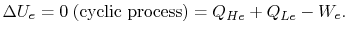 $\displaystyle \Delta U_e =0\; \textrm{(cyclic process)}
=Q_{He} +Q_{Le} -W_e.$