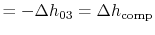 $\displaystyle = -\Delta h_{03} = \Delta h_\textrm{comp}$