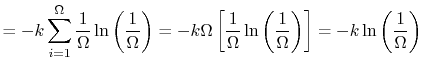$\displaystyle = -k \sum_{i=1}^\Omega \frac{1}{\Omega}\ln\left(\frac{1}{\Omega}\...
...ega}\ln\left(\frac{1}{\Omega}\right)\right] =-k\ln\left(\frac{1}{\Omega}\right)$