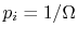 $ p_i
=1/\Omega$