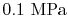 $ 0.1
\textrm{ MPa}$
