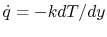 $ \dot{q}
=-kdT / dy$
