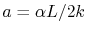 $ a =
\alpha L/2k$
