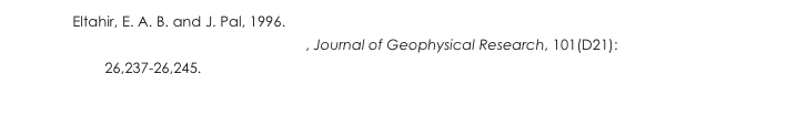   Eltahir, E. A. B. and J. Pal, 1996. Relationship Between Surface Conditions and Subsequent Rainfall in Convective Storms, Journal of Geophysical Research, 101(D21): 26,237-26,245.
