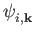 $\displaystyle \psi_{{i,{\bf k}}}^{}$