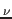 $\scriptstyle \nu$
