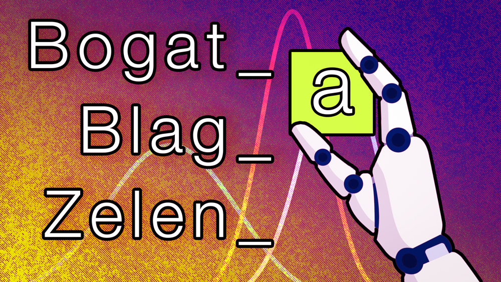 robot hand holding a letter A with words Bogat, Blag, and Zelen showing blank spaces as their final letters