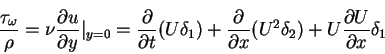 \begin{displaymath}\frac{\tau_{\omega}}{\rho} = \nu\frac{\partial u}{\partial y}...
...l x}(U^{2}\delta_{2})+U\frac{\partial U}{\partial x}\delta_{1}
\end{displaymath}