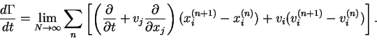 \begin{displaymath}\frac{d\Gamma}{dt} = \lim_{N \rightarrow \infty} \sum_{n}\lef...
...^{(n+1)}-x_{i}^{(n)})+v_{i}(v_{i}^{(n+1)}-v_{i}^{(n)})\right].
\end{displaymath}